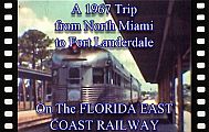A 1967 trip from North Miami to Fort Lauderdale on the Florida East Coast Railway