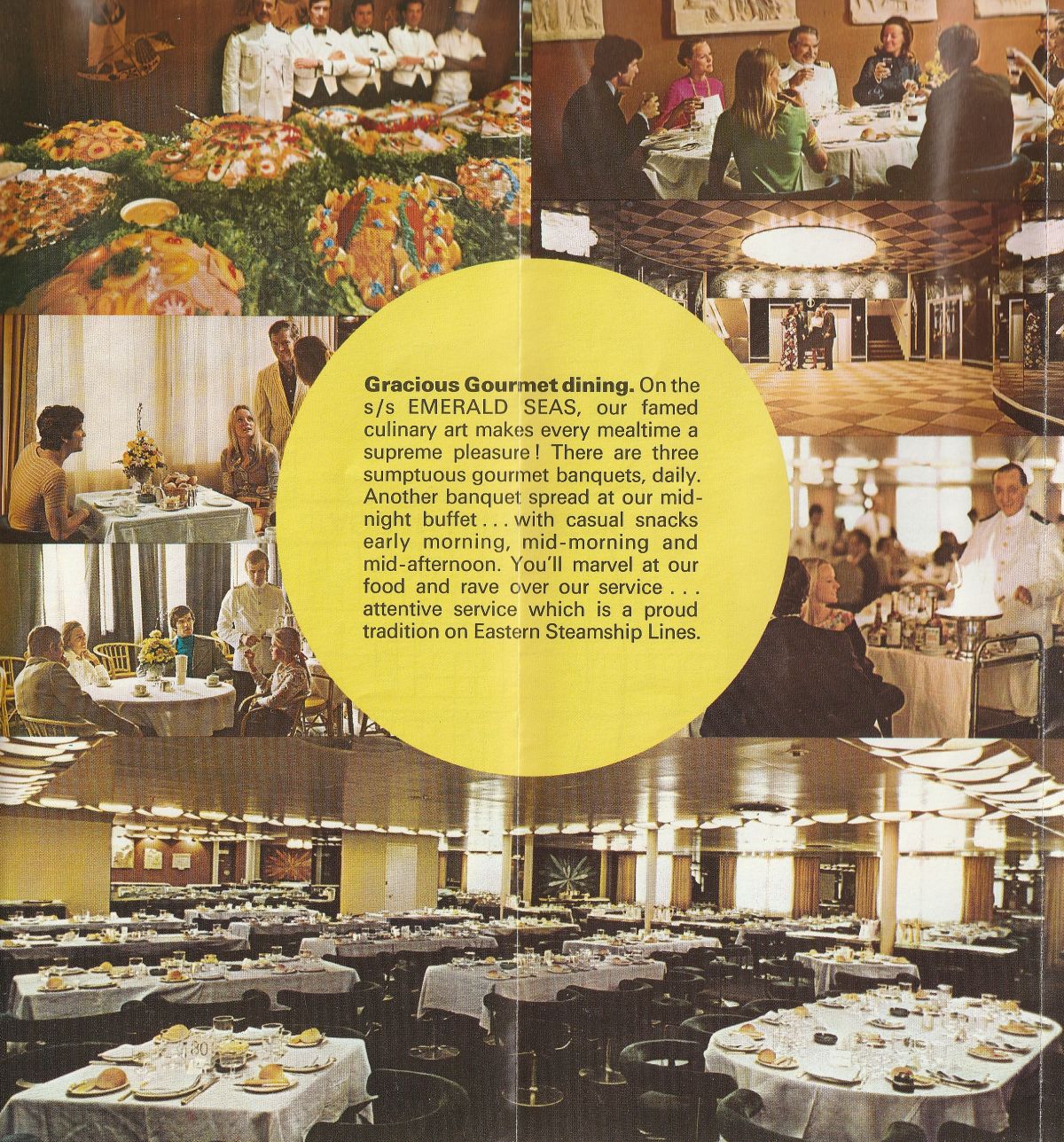 ss Emerald Seas Gracious gourmet dining: Our famed culinary art makes every mealtime a supreme pleasure!