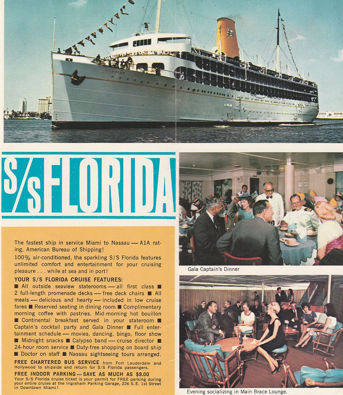 ss Florida About ss Florida: Your ss Florida cruise features; Gala Captain's dinner; Evening socializing in Main Brace Lounge