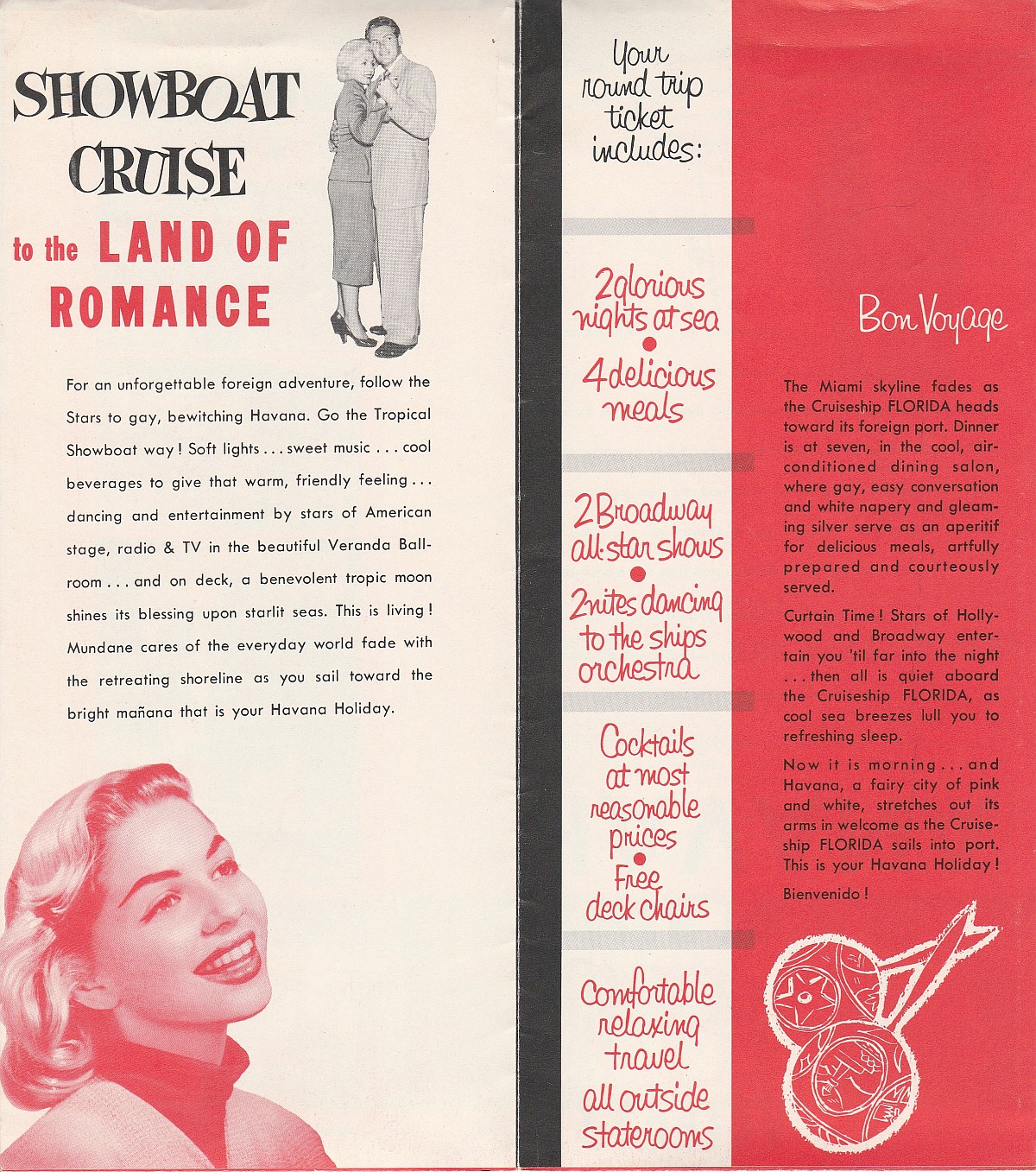 ss Florida Showboat cruise ticket includes: Bon voyage to the land of romance. For an unforgettable foreign adventure, follow the stars to gay, bewitching Havana.